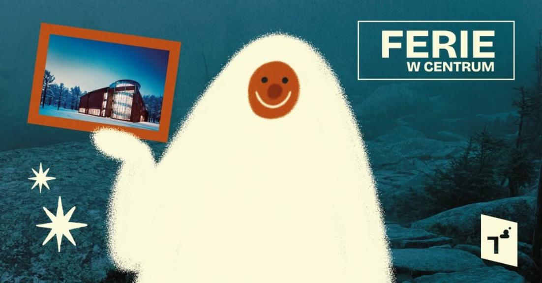 Ilustracja artykułu: Ferie w Centrum / Warsztaty edukacyjne,