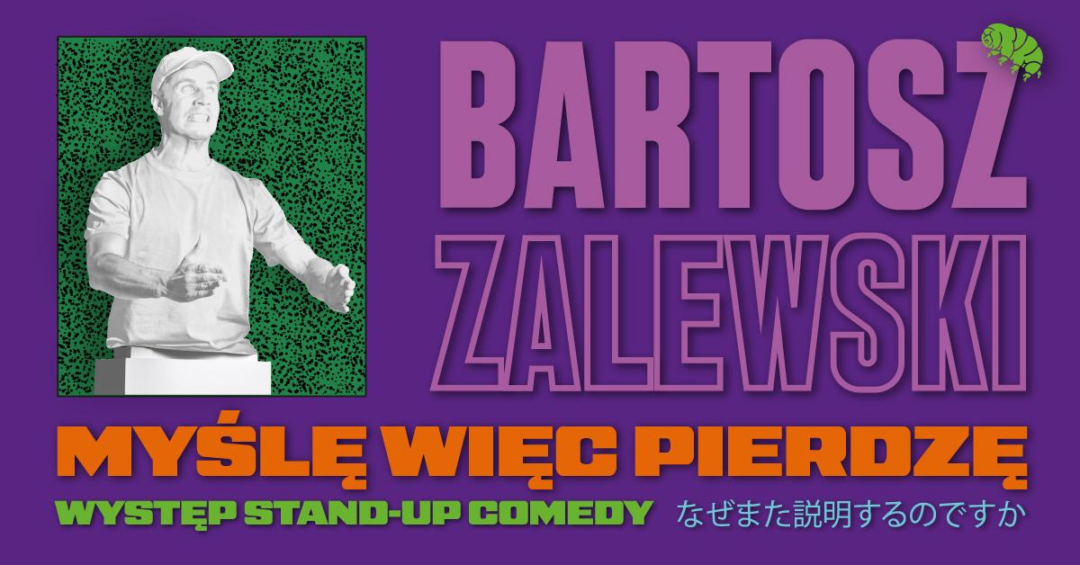 Ilustracja artykułu: Stand-up Bartosz Zalewski – program „Myślę,