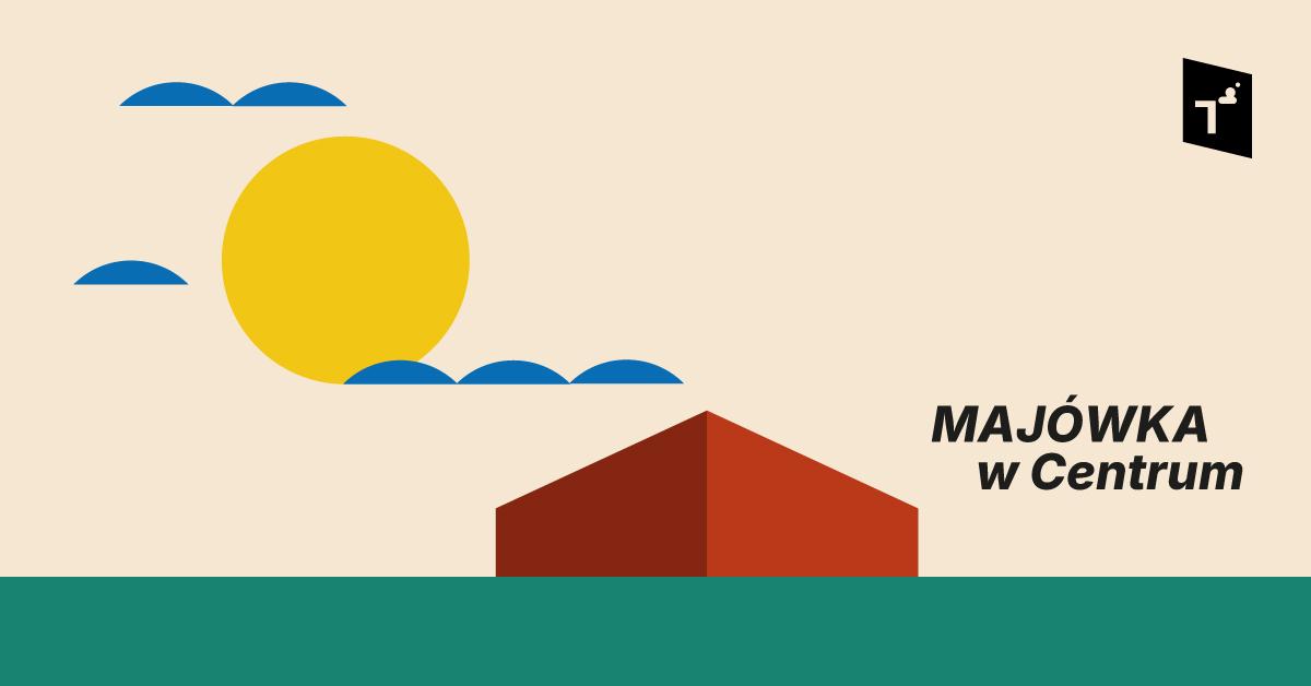 Ilustracja do wpisu: Majówka w Centrum – dzień 3