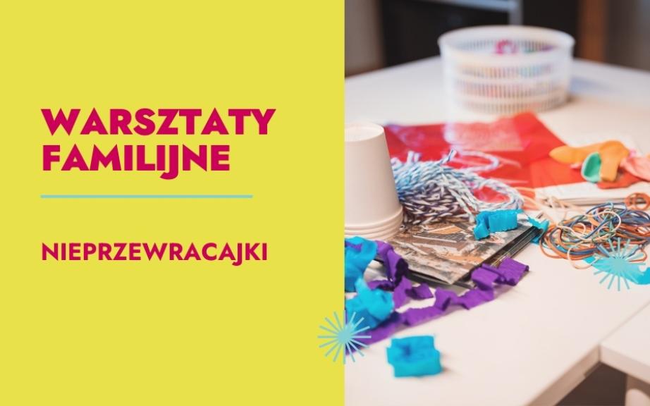 Ilustracja artykułu: Nieprzewracajki – warsztaty familijne na wystawie