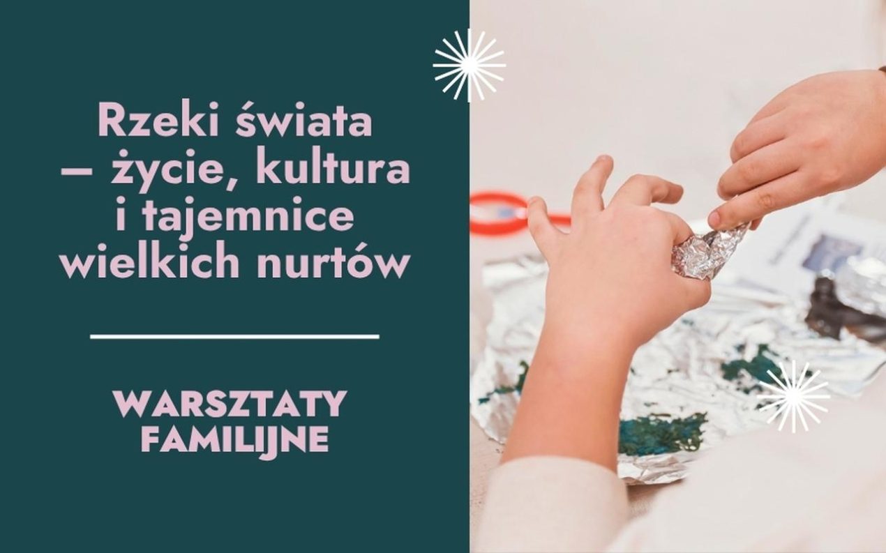 Ilustracja artykułu: Warsztaty familijne „Rzeki świata – życie,