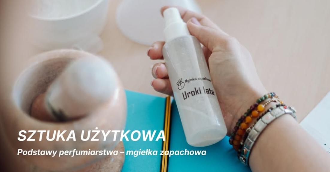 Ilustracja artykułu: Sztuka użytkowa: Podstawy perfumiarstwa – mgiełka