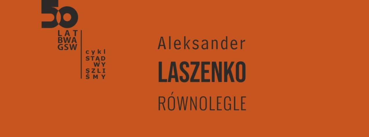 Ilustracja artykułu: Wernisaż Wystawy Aleksandera Laszenko – „Równolegle”