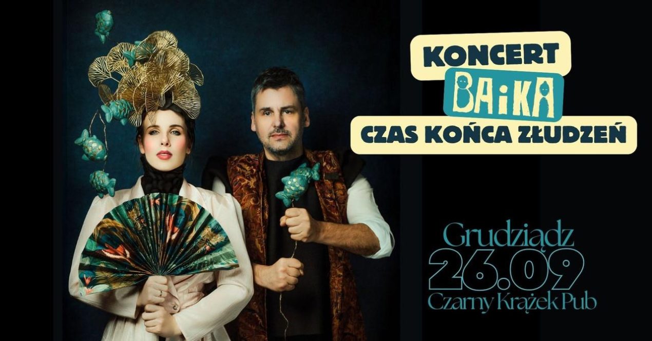 Ilustracja do wpisu: BAiKA „Czas końca złudzeń” / koncert